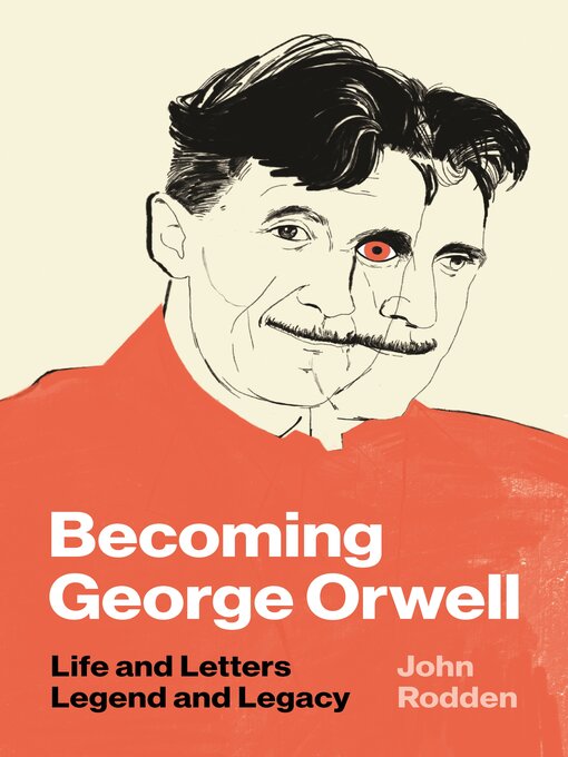 Title details for Becoming George Orwell by John Rodden - Available